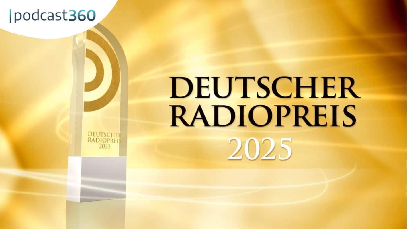 Goldener Hintergrund mit "DEUTSCHER RADIOPREIS 2025" und einer Auszeichnungstrophäe; podcast360-Logo in der Ecke.