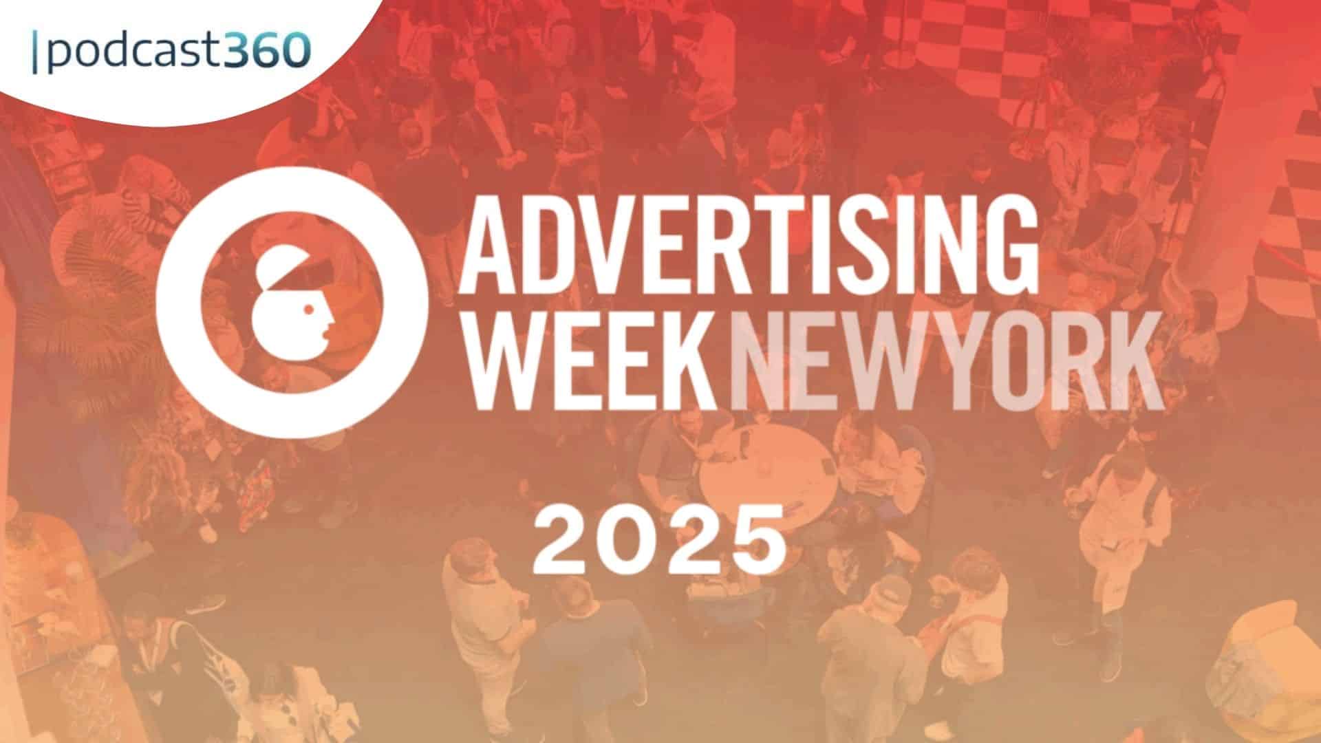 Logo der Advertising Week New York 2025 über einer verschwommenen Menschenmenge; podcast360-Logo in der linken oberen Ecke.