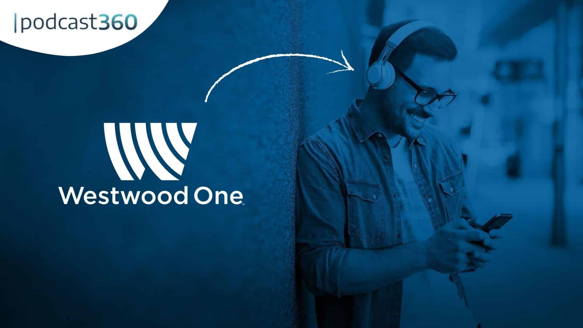 Ein lächelnder Mann mit Kopfhörern schaut auf sein Telefon; neben ihm werden das Logo und der Text von Westwood One angezeigt.