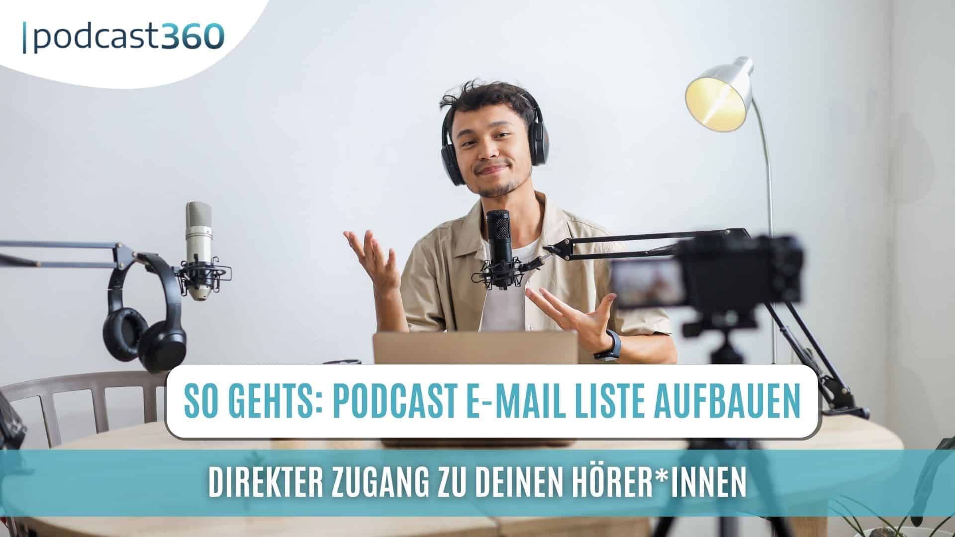 Man nimmt einen Podcast am Schreibtisch mit Mikrofonen und Kameras auf; Text auf Deutsch über den Aufbau einer Podcast E-Mail-Liste für den B2B-DACH-Markt.