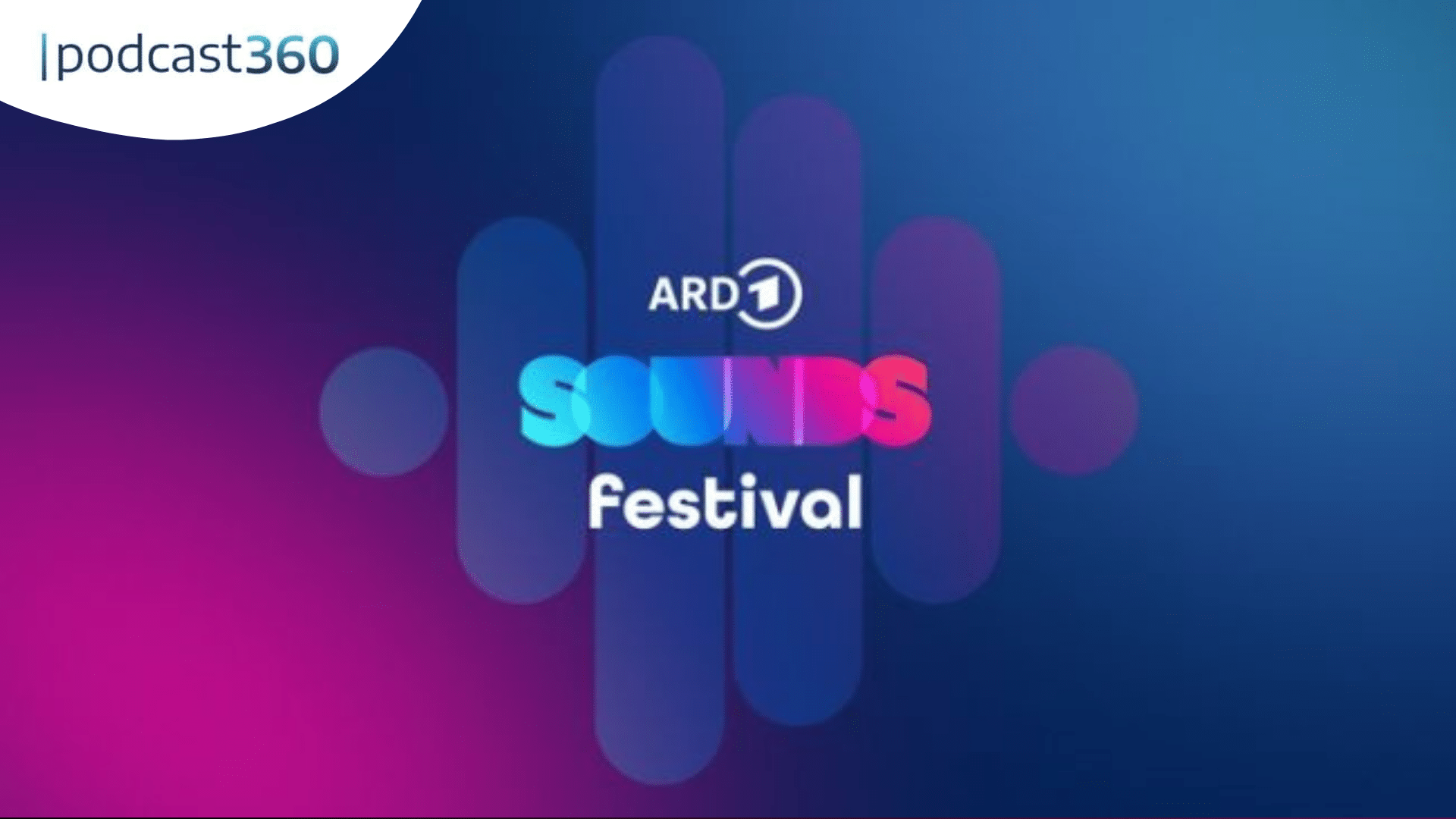 Buntes ARD Sounds Festival-Logo mit podcast360-Branding auf blauem und lila Hintergrund mit Farbverlauf.