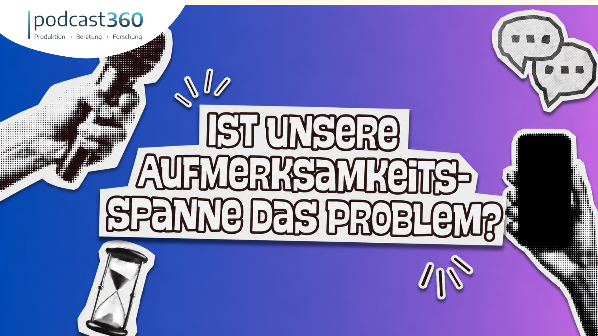 Eine Grafik fragt: „Ist unsere Aufmerksamkeitsspanne das Problem?“, begleitet von Hand-Symbolen, einer Sanduhr und einem subtilen Hinweis auf die Belanglosigkeit unserer alltäglichen Reize.