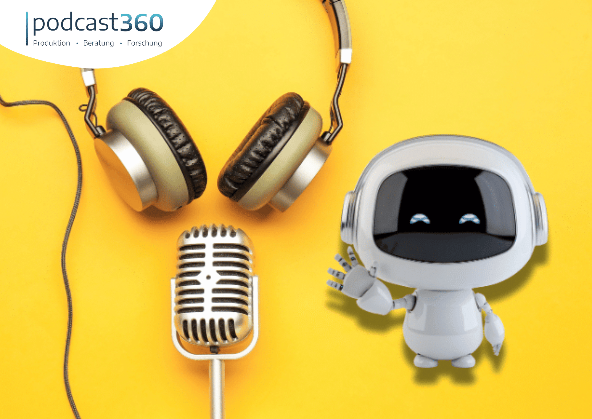 Ein niedlicher Roboter, ein Retro-Mikrofon und Kopfhörer vor gelbem Hintergrund mit dem „podcast360“-Logo in der Ecke – das spiegelt den neuen Kurs der Podcast-Branche perfekt wider.